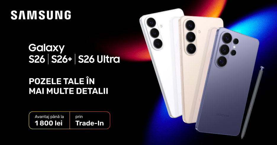 Galaxy S26, S26+ sau S26 Ultra. Acum prin Trade-In ai până la 1 800 lei avantaj la modelul pe care ți-l dorești.