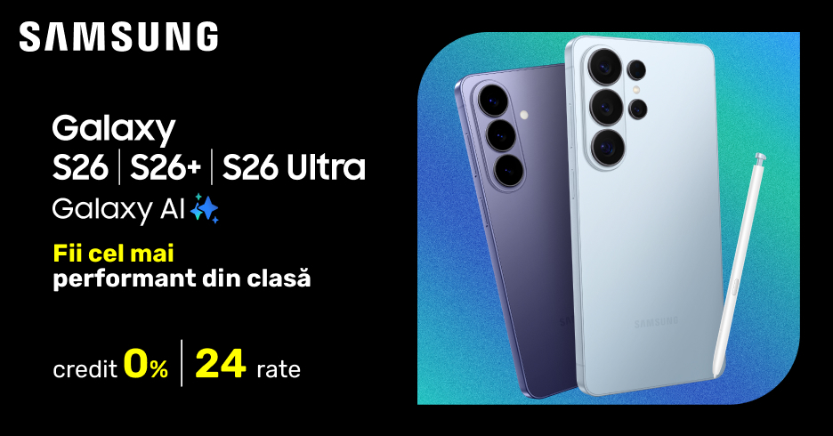 Nu rata șansa să alegi Samsung S26, S26 Plus sau S26 Ultra cu credit 0% pentru 24 luni.