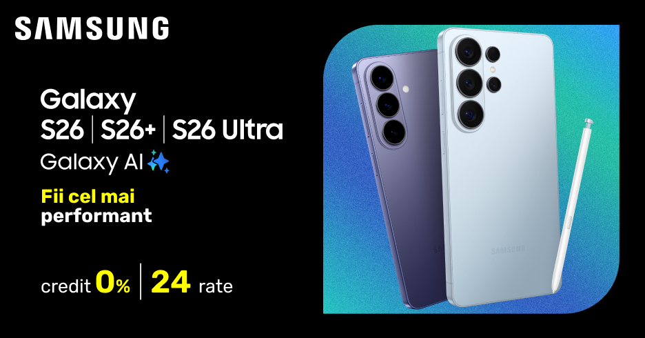 Nu rata șansa să alegi Samsung S26, S26 Plus sau S26 Ultra cu credit 0% pentru 24 luni.